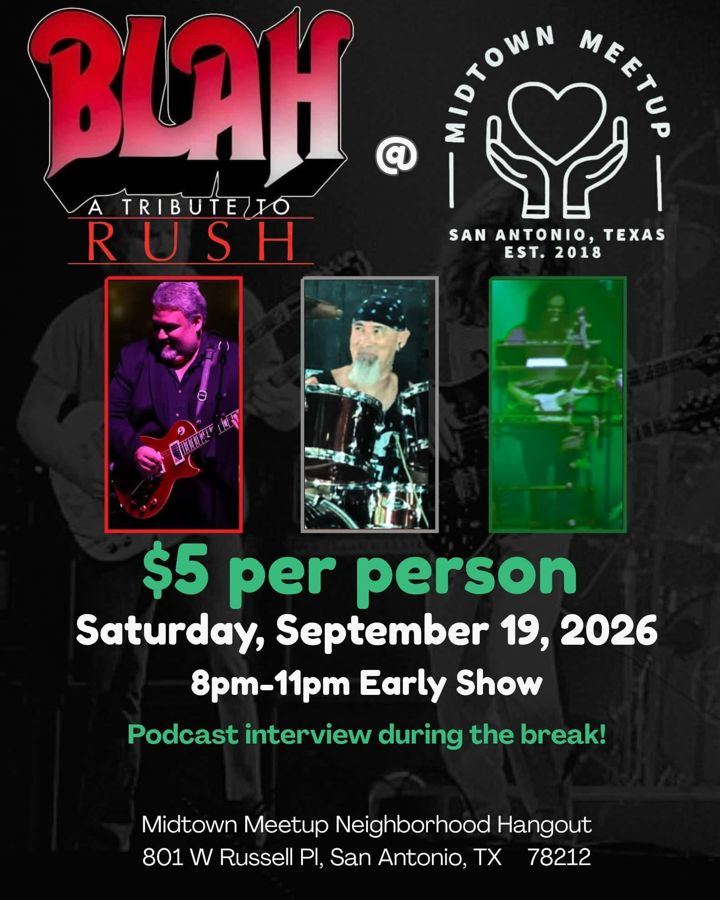BLAH! Is in the house to give you an unforgettable Playlist set as tribute to the great band RUSH. Run down here and make sure you grab your seat , a cold beer